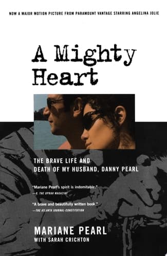 A Mighty Heart The Brave Life and Death of My Husband, Danny Pearl