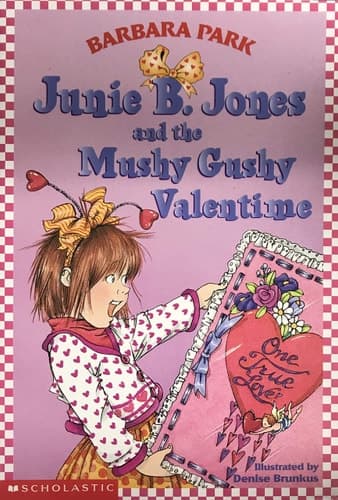 Junie B. Jones and the Mushy Gushy Valentine