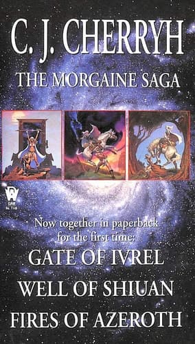 The Morgaine Saga : Gate of Ivrel, Well of Shiuan, Fires of Azeroth