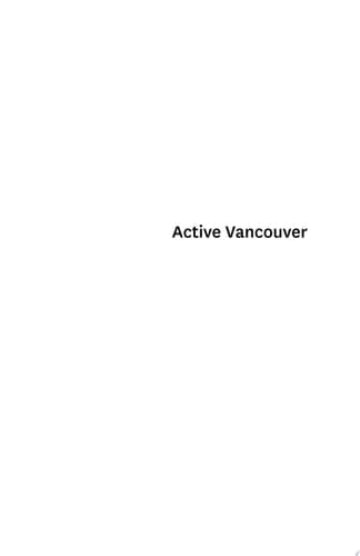 Active Vancouver A Year-round Guide to Outdoor Recreation in the City's Natural Environments