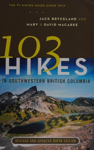 103 Hikes in Southwestern British Columbia Revised and Updated Sixth Edition
