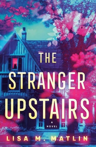 The Stranger Upstairs A Novel